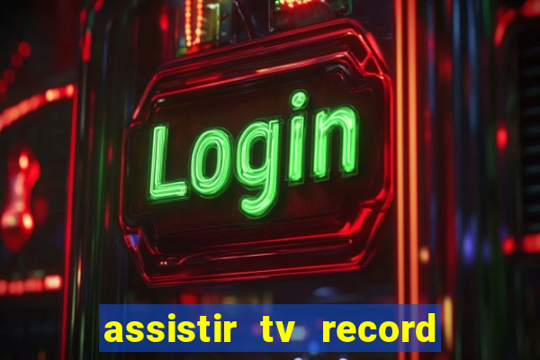 assistir tv record bahia ao vivo agora